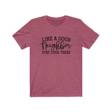 Like a Good Neighbor, Stay over there Social Distancing Unisex Short Sleeve Tee