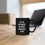 For I have Knucked and Bucked   11oz Ceramic Coffee Mug