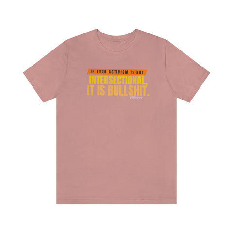 if your Activism is not Intersectional  Short Sleeve Tee @PortiaNoir