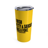 I wish Petty & Sarcasm Was a Font Statement 20oz Sassy Stainless Steel Tumbler