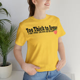 Too Thick to Argue Short Sleeve Tee