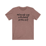 Not Enough Sage Unisex Short Sleeve Tee