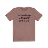 Not Enough Sage Unisex Short Sleeve Tee