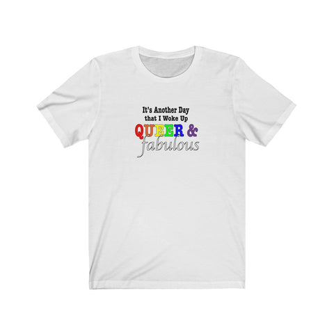 Woke Up Fabulous &  Queer and Excellent Unisex T-Shirt