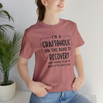 Craftoholic, but on the road to Recovery Unisex Crew Cotton Blend Shirt