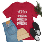 If You are Threatened by The Uprising TikTok Inspired Unisex Short Sleeve Tee