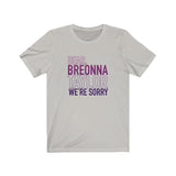 Dear Breonna Taylor We're Sorry #BLM  Unisex Short Sleeve Tee