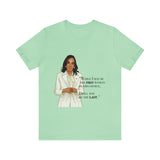 I won't be the Last Kamala Harris Unisex T- Shirt