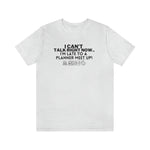 Late for a Planner MeetUp Planners Unisex Short Sleeve Tee