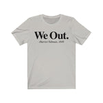 We Out Harriet Tubman Design Short Sleeve Tee