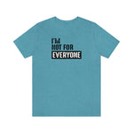 I'm not for everyone Unisex Short Sleeve Tee