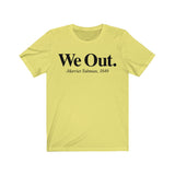 We Out Harriet Tubman Design Short Sleeve Tee