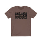 Half Holy Half Hood Saying Unisex  Short Sleeve Tee