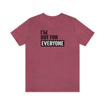 I'm not for everyone Unisex Short Sleeve Tee
