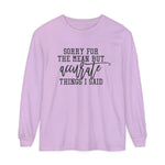 Sorry for the Mean yet Accurate Things I said Long Sleeve Shirt