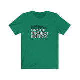 No Group Project Energy TikTok Inspired Unisex Short Sleeve Tee