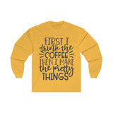 First Coffee then Pretty Things Planner/Crafter Long Sleeve Shirt