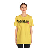 Too Thick to Argue Short Sleeve Tee