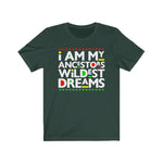I am my Ancestors Wildest Dreams Black History Urban Culture  Short Sleeve Tee