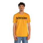 Too Thick to Argue Short Sleeve Tee