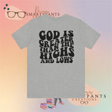 God is Greater than any Highs and Lows Unisex Crew Cotton Blend Shirt