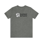 Coming for Everything I deserve  T-Shirt