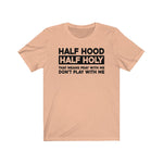 Half Holy Half Hood Saying Unisex  Short Sleeve Tee