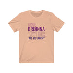 Dear Breonna Taylor We're Sorry #BLM  Unisex Short Sleeve Tee