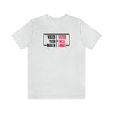 Watch Your Mouth or Watch these Hands Unisex Short Sleeve Tee