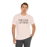 I'm not a Player, I Just Plan alot Unisex Short Sleeve Tee