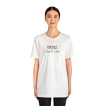 Fun Fact: I don't care! UnisexShort Sleeve Tee