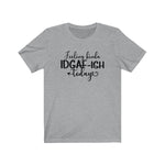 Feeling IDGAF-ish Today UnisexShort Sleeve Tee