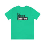 I'm not for everyone Unisex Short Sleeve Tee