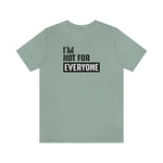 I'm not for everyone Unisex Short Sleeve Tee