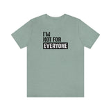 I'm not for everyone Unisex Short Sleeve Tee