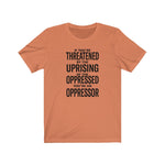 If You are Threatened by The Uprising TikTok Inspired Unisex Short Sleeve Tee- More Colors!